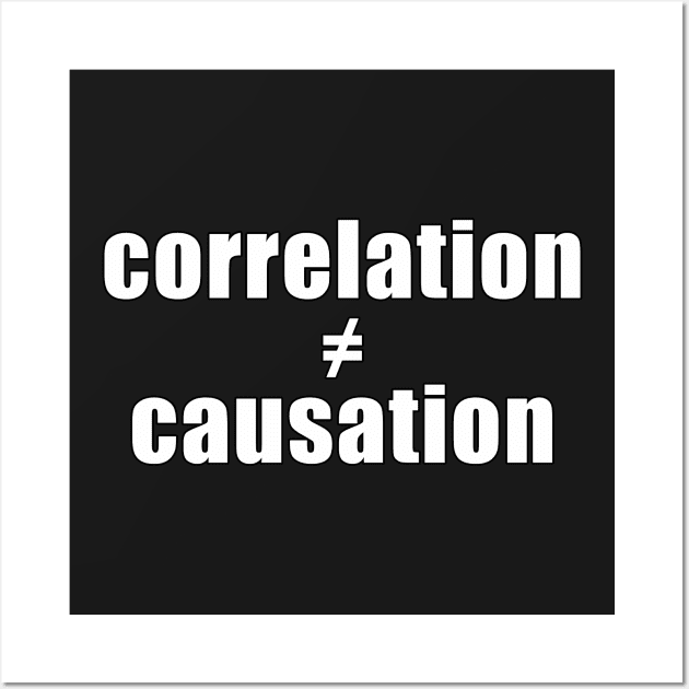 Correlation does not equal Causation Wall Art by AnotherDayInFiction